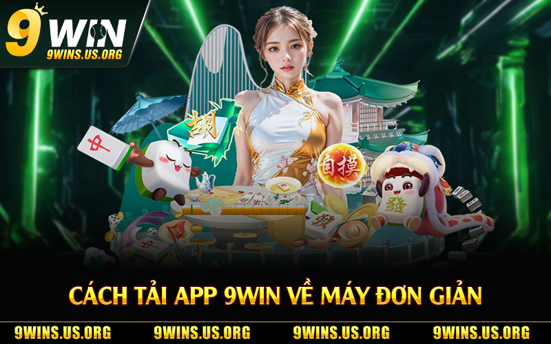 Cách tải app 9Win về máy đơn giản