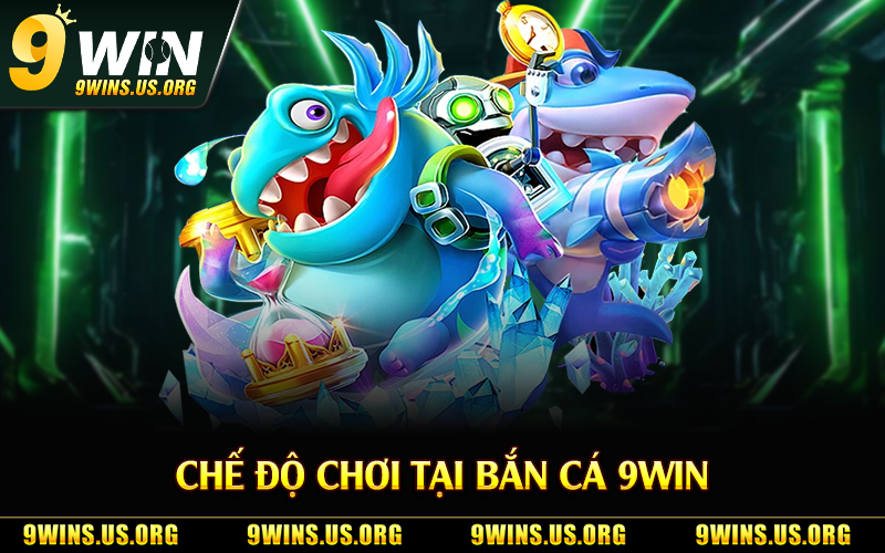 Chế độ chơi tại bắn cá 9Win