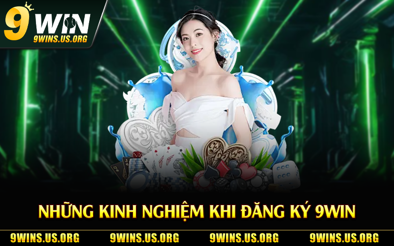 Những kinh nghiệm khi đăng ký 9Win