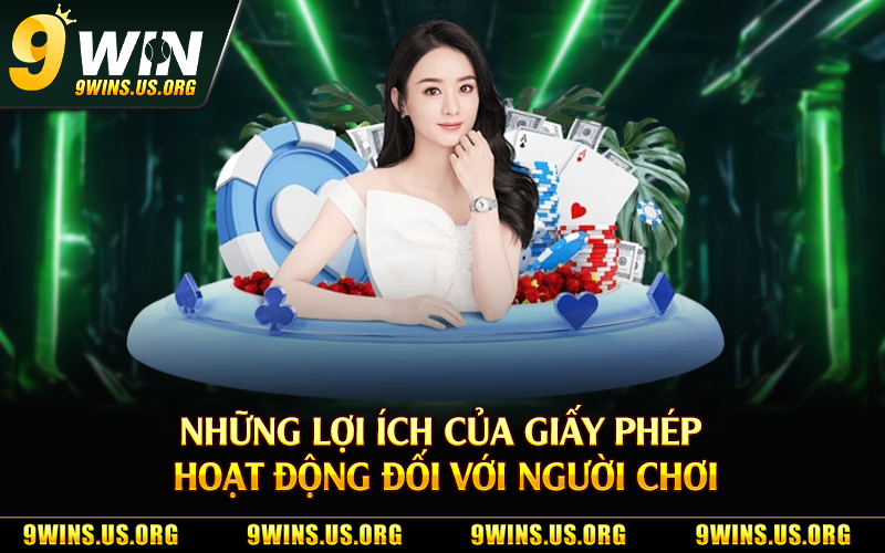 Những lợi ích của giấy phép hoạt động đối với người chơi