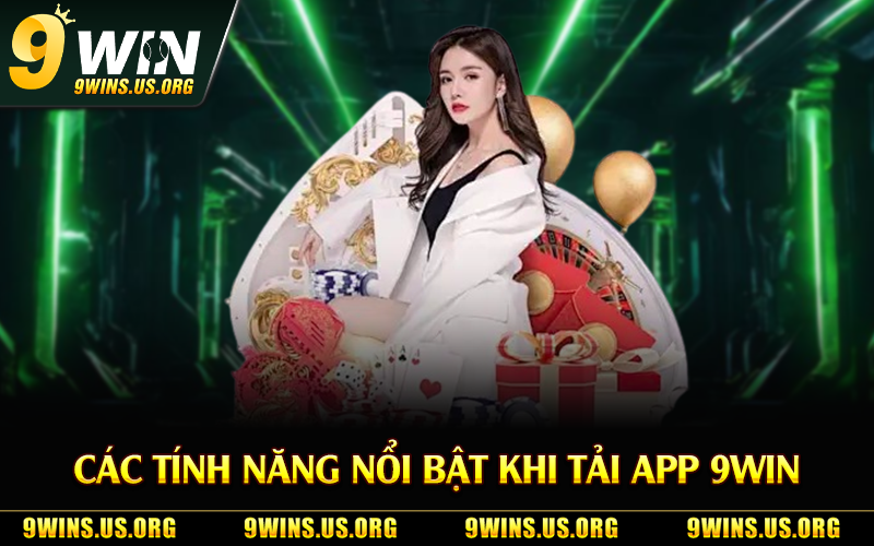 Các tính năng nổi bật khi tải app 9Win
