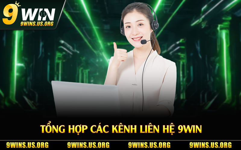 Tổng hợp các kênh liên hệ 9Win